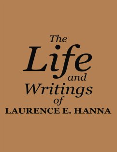 The Life and Writings of Laurence E. Hanna (eBook, ePUB) - Hanna, Laurence E.