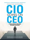 CIO going on CEO: A Success Guide for Information Technology Professionals (eBook, ePUB)