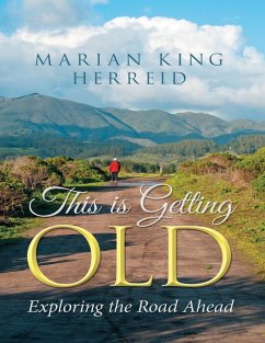 This Is Getting Old: Exploring the Road Ahead (eBook, ePUB) - King Herreid, Marian