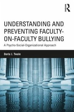 Understanding and Preventing Faculty-on-Faculty Bullying - Twale, Darla J