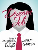 Dream Job: Wacky Adventures of an HR Manager (eBook, ePUB) Dream Job: Wacky Adventures of an HR Manager (eBook, ePUB)