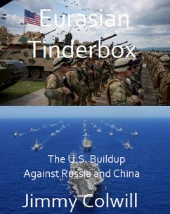 Eurasian Tinderbox: The U.S. Buildup Against Russia and China (eBook, ePUB) - Colwill, Jimmy