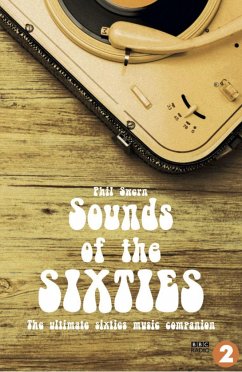 Sounds of the Sixties: The Ultimate Sixties Music Companion - Swern, Phil