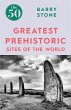 The 50 Greatest Prehistoric Sites of... - Bild 1