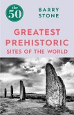 The 50 Greatest Prehistoric Sites of the World (eBook, ePUB)