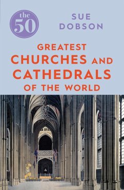 The 50 Greatest Churches and Cathedrals (eBook, ePUB) - Dobson, Sue
