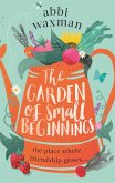 The Garden of Small Beginnings