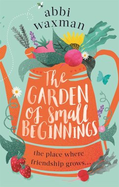 The Garden of Small Beginnings - Waxman, Abbi