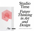 Studio Time: Future Thinking in Art and Design Studio Time: Future Thinking in Art and Design