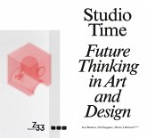 Studio Time: Future Thinking in Art and Design Studio Time: Future Thinking in Art and Design