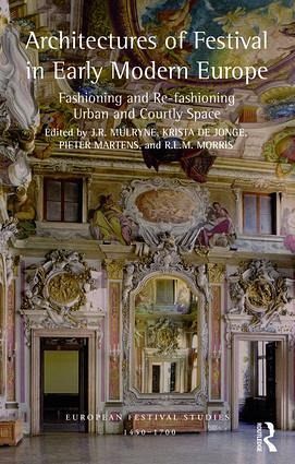 Architectures of Festival in Early Modern Europe Architectures of Festival in Early Modern Europe