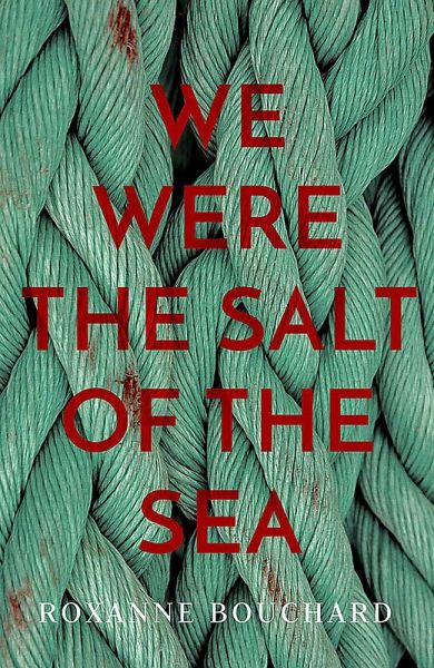 We Were the Salt of the Sea We Were the Salt of the Sea