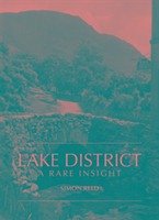 The Lake District - A Rare Insight - Reed, Simon