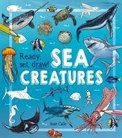 Ready, Set, Draw! Sea Creatures - Calle, Juan (Artist); Potter, William (Author)