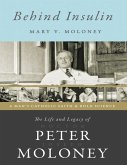 Behind Insulin: The Life and Legacy of Doctor Peter Joseph Moloney (eBook, ePUB)