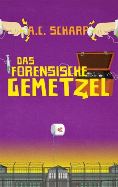 Das forensische Gemetzel - Scharp, A. C.