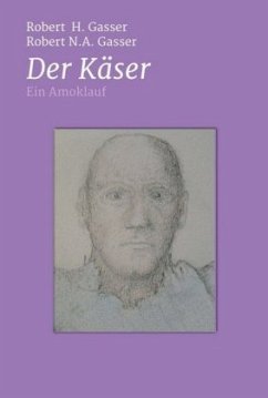 Der Käser - Gasser, Robert H.;Gasser, Robert N.A.