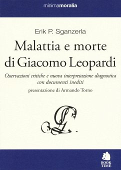 Cover Malattia e morte di Giacomo Leopardi. Osservazioni critiche e nuova interpretazione diagnostica con documenti inediti