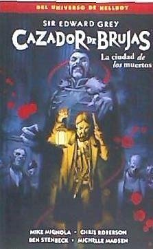 La ciudad de los muertos - Mignola, Mike; Roberson, Chris; Madsen, Michelle; Stenbeck, Ben