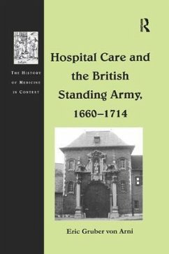 Hospital Care and the British Standing Army, 1660 1714 - Arni, Eric Gruber Von
