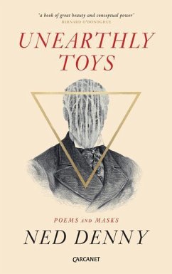 Unearthly Toys: Poems and Masks - Denny, Ned