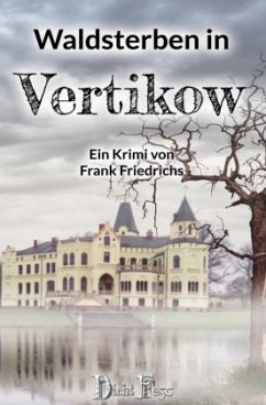 Waldsterben in Vertikow / Die Toten von Vertikow Bd.2 - Friedrichs, Frank