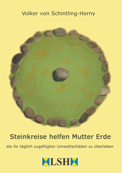 Steinkreise helfen Mutter Erde - Schintling-Horny, Volker von