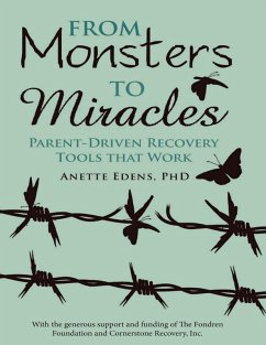 From Monsters to Miracles: Parent - Driven Recovery Tools That Work (eBook, ePUB) - Edens