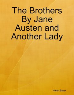The Brothers By Jane Austen and Another Lady (eBook, ePUB) - Baker, Helen