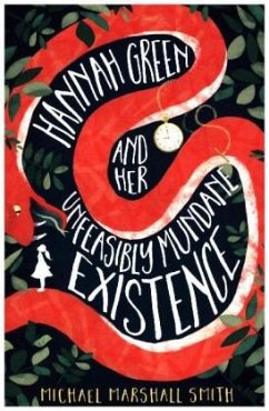 Hannah Green And Her Unfeasibly Mundane Existence - Smith, Michael Marshall