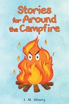 Stories for Around the Campfire - Skeery, I. M.