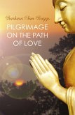 Pilgrimage on the Path of Love (eBook, ePUB) Pilgrimage on the Path of Love (eBook, ePUB)