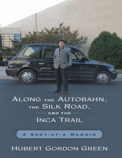 Cover Along the Autobahn, the Silk Road, and the Inca Trail: A Sort-of-a Memoir (eBook, ePUB)