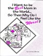 I Want to Be the Best Mom in the... - Bild 1
