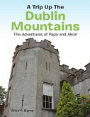 A Trip Up the Dublin Mountains: The Adventures of Papa and Alice! (eBook, ePUB)