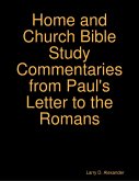 Larry D. Alexander Home and Church Bible Study Commentaries from Paul's Letter to the Romans (eBook, ePUB)