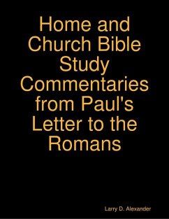 Larry D. Alexander Home and Church Bible Study Commentaries from Paul's Letter to the Romans (eBook, ePUB) - Alexander, Larry D.