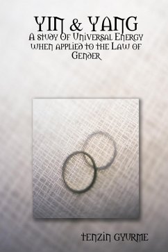 Yin & Yang: A Study of Universal Energy When Applied to the Law of Gender (eBook, ePUB) - Gyurme, Tenzin