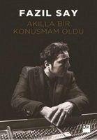 Akilla Bir Konusmam Oldu - Say, Fazil