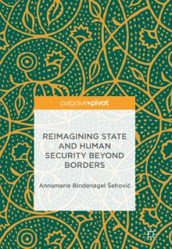 Reimagining State and Human Security Beyond Borders - Bindenagel Sehovic, Annamarie