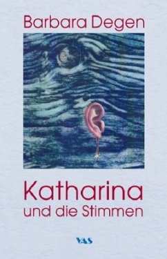 Katharina und die Stimmen - Degen, Barbara