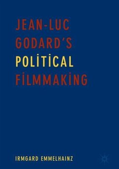Jean-Luc Godard¿s Political Filmmaking - Emmelhainz, Irmgard