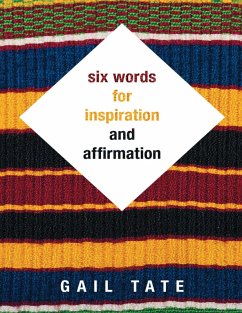 Six Words for Inspiration and Affirmation (eBook, ePUB) - Tate, Gail