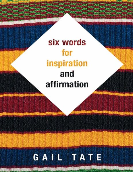 Six Words for Inspiration and Affirmation (eBook, ePUB) Six Words for Inspiration and Affirmation (eBook, ePUB)