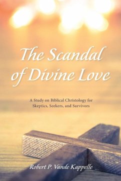 The Scandal of Divine Love - Vande Kappelle, Robert P.