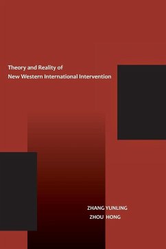 The Theory and Reality of New Western International Intervention - Zhang, Yunling; Zhou, Hong