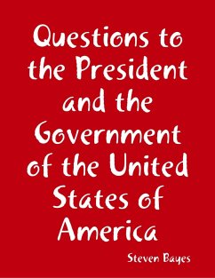 Questions to the President and the Government of the United States of America (eBook, ePUB) - Bayes, Steven