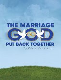 The Marriage God Put Back Together (eBook, ePUB) The Marriage God Put Back Together (eBook, ePUB)