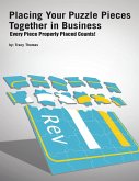 Placing Your Puzzle Pieces Together In Business: Every Piece Properly Placed Counts! (eBook, ePUB)