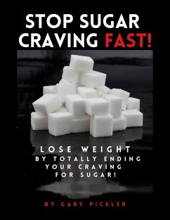 Cover Stop Sugar Craving Fast! - Lose Weight By Totally Ending Your Craving for Sugar. (eBook, ePUB)